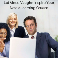 Let Vince Vaughn inspire your next eLearning Course