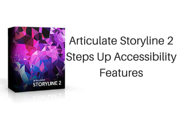 Articulate Storyline 2 Steps Up Accessibility Features