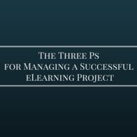 The Three Ps for Managing a Successful eLearning Project