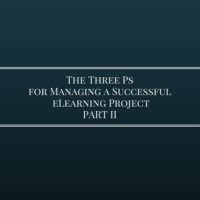 The Three Ps for Managing a Successful eLearning Project