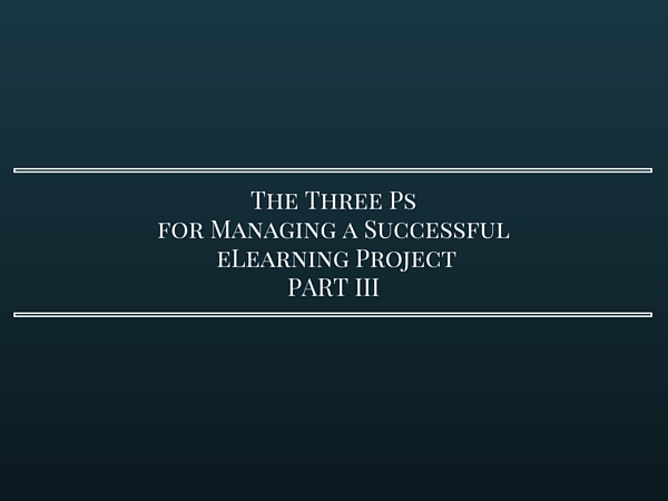 The Three Ps for Managing a Successful eLearning Project